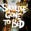 Should've Gone to Bed - EP artwork