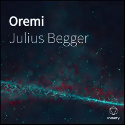 Oremi - Single by Julius Begger album reviews, ratings, credits