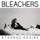 Bleachers-Like a River Runs