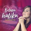 Betapa Hatiku - Single