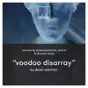 Voodoo Disarray (Remixes) - EP album lyrics, reviews, download