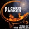 War of the Worlds - DJ Chris Parker lyrics