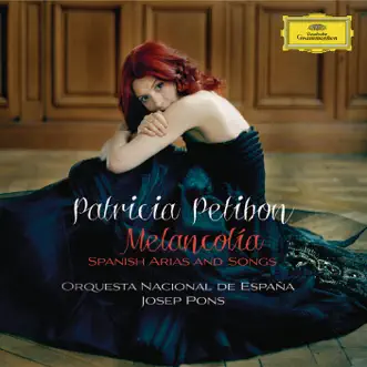 Melancolía - Spanish Arias and Songs by Patricia Petibon, Orquesta Nacional de España & Josep Pons album reviews, ratings, credits