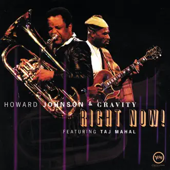 Right Now! by Gravity, Howard Johnson & Taj Mahal album reviews, ratings, credits