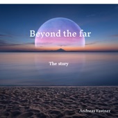 Beyond the Far - The Story artwork