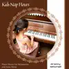 Stream & download Kids Nap Hours - Piano Music For Relaxation and Easy Sleep