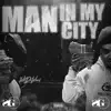 Man In My City - Single album lyrics, reviews, download