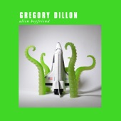 Gregory Dillon - Alien Boyfriend