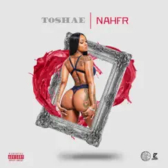 Nah Fr - Single by Toshae album reviews, ratings, credits