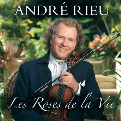 Les roses de la vie - André Rieu