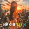 Deep House Touch (Chill Summer Set), 2021