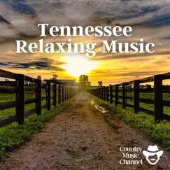 Tennessee Relaxing Music by Country Music Channel album reviews, ratings, credits