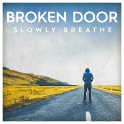 Broken Door - Slowly Breathe