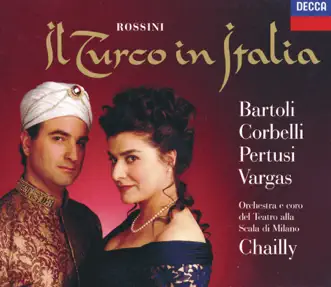 Rossini: Il Turco in Italia by Cecilia Bartoli, Coro del Teatro alla Scala di Milano, Michele Pertusi, Orchestra del Teatro alla Scala di Milano, Ramón Vargas & Riccardo Chailly album reviews, ratings, credits