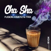 Cha Sha (feat. Metz N Trix & R1CH) artwork
