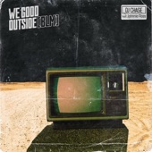 DJ Chase - We Good Outside (BLM) [feat. Johnnie Floss]