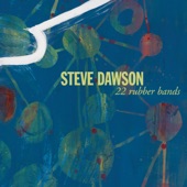 Steve Dawson - 22 Rubber Bands