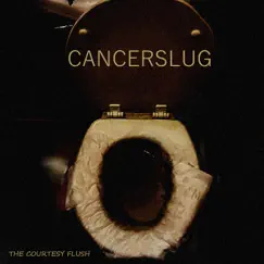 The Courtesy Flush by Cancerslug album reviews, ratings, credits