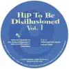 Hip To Be Disillusioned Vol. 1 - EP album lyrics, reviews, download