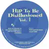 Stream & download Hip To Be Disillusioned Vol. 1 - EP