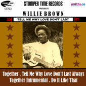 Tell Me Why Love Don't Last - EP - Willie Brown