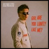 Girl Are You Lonely Like Me? - Single