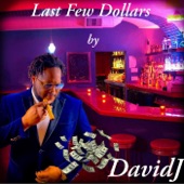 David J - Last Few Dollars