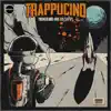 Trappuchino - Single album lyrics, reviews, download