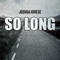 So Long - Joshua Kriese lyrics