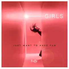Girls Just Want to Have Fun - Single by Frally album reviews, ratings, credits