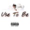 Use to Be (feat. DlbNate) - Lilkhi lyrics