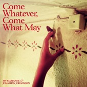 Come Whatever, Come What May artwork