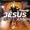 Jesus Eu Te Amo - Single, 2020