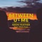 Between U & Me (feat. Chris Cron) - Neon Feather lyrics