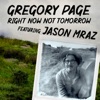 Gregory Page - Right Now Not Tomorrow (feat. Jason Mraz)