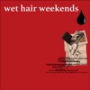 Wet Hair Weekends - Single