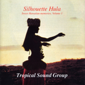 Silhouette Hula - Sweet Hawaiian Memories, Volume 1 - Tropical Sound Group