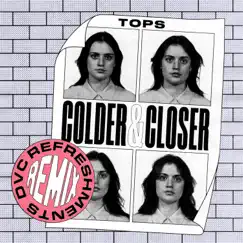 Colder & Closer (DVC Refreshments Remix) - Single by TOPS album reviews, ratings, credits