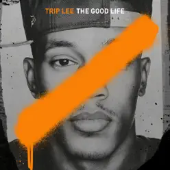 The Good Life - Trip Lee