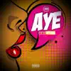 Aye - Single album lyrics, reviews, download