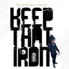 Keep That Iron - Single album lyrics, reviews, download