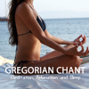 Gregorian Chant Meditation, Relaxation and Sleep - Gregorian Chant Meditation Relaxation and Sleep