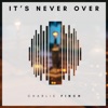 It's Never Over - Single