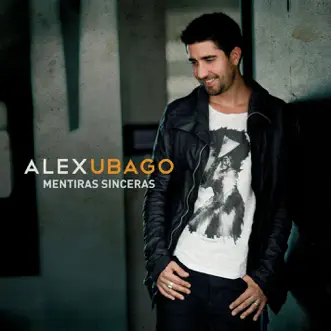 Mentiras sinceras by Alex Ubago album reviews, ratings, credits