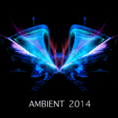 Ambient 2014 - Ambient Music and Ambient Sounds for Relaxation Meditation, Spa, Wellness and Yoga - Ambient