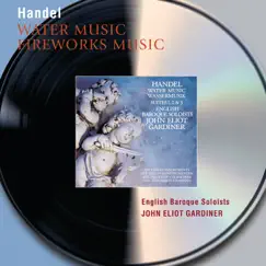 Handel: Water Music Suites & Music for the Royal Fireworks by English Baroque Soloists & John Eliot Gardiner album reviews, ratings, credits
