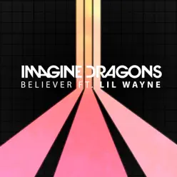Believer (feat. Lil Wayne) - Single - Imagine Dragons