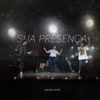 Sua Presença (feat. Colo de Deus & Gabriell Júnior) - Single