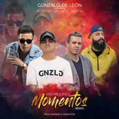 Mis Mejores Momentos (Remix) [feat. El Leo Pa', Jay Kalyl & Mikey A] - Single by Gonzalo de León album reviews, ratings, credits