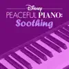 Disney Peaceful Piano: Soothing - EP album lyrics, reviews, download